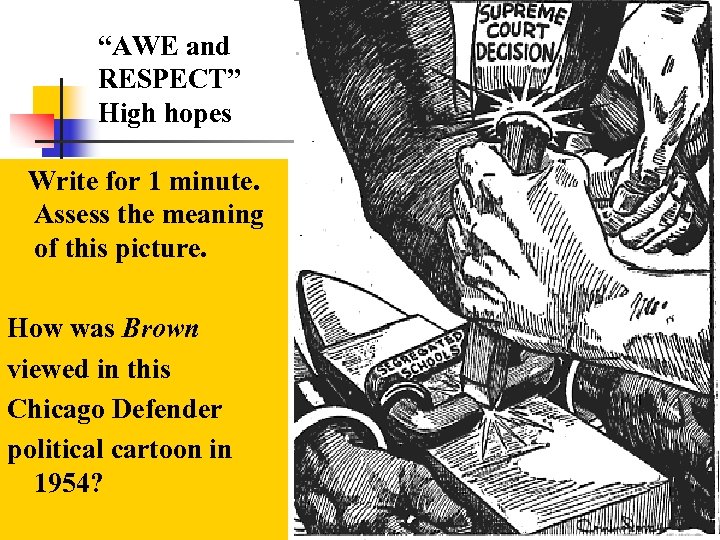 “AWE and RESPECT” High hopes Write for 1 minute. Assess the meaning of this