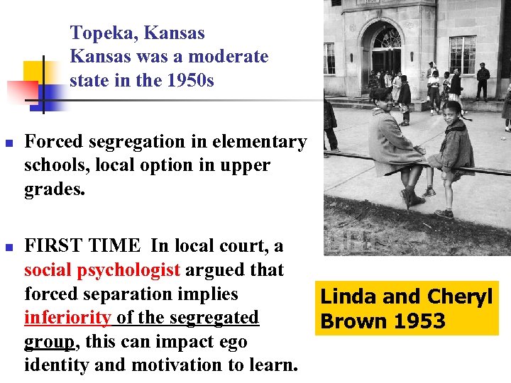 Topeka, Kansas was a moderate state in the 1950 s n n Forced segregation