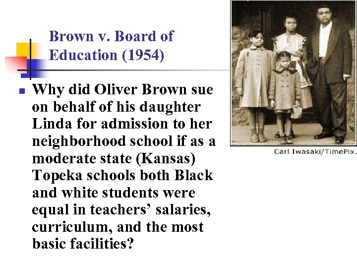 Brown v. Board of Education (1954) n Why did Oliver Brown sue on behalf