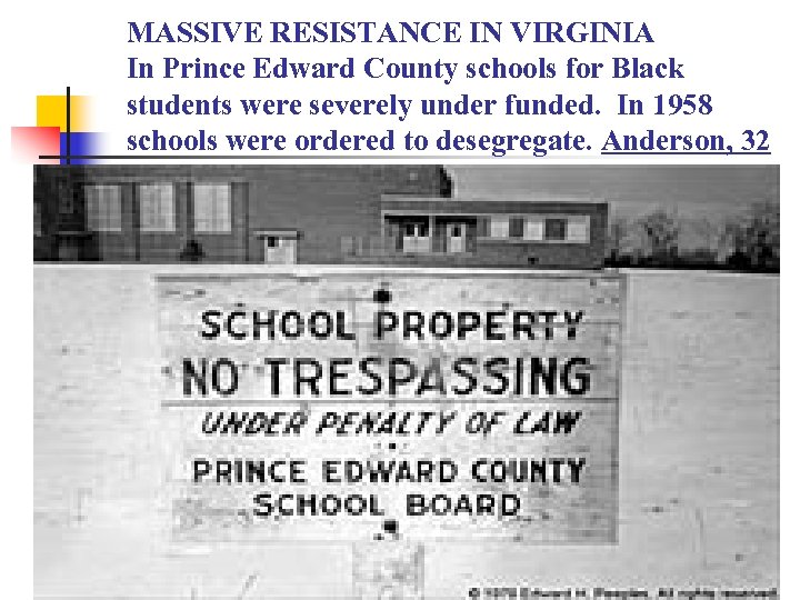 MASSIVE RESISTANCE IN VIRGINIA In Prince Edward County schools for Black students were severely