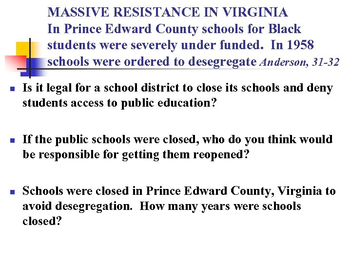 MASSIVE RESISTANCE IN VIRGINIA In Prince Edward County schools for Black students were severely