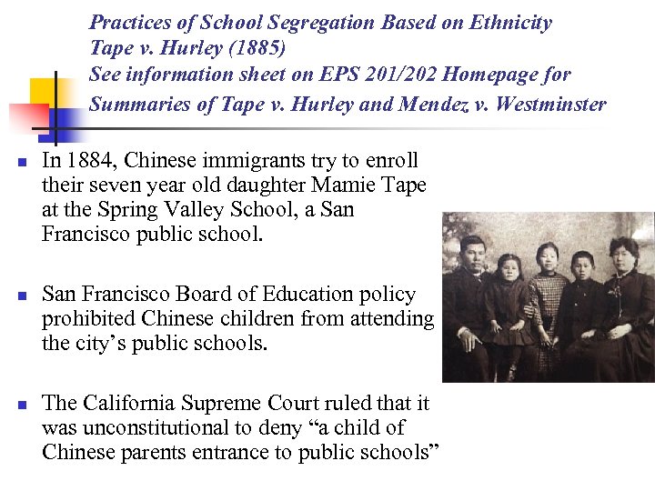 Practices of School Segregation Based on Ethnicity Tape v. Hurley (1885) See information sheet