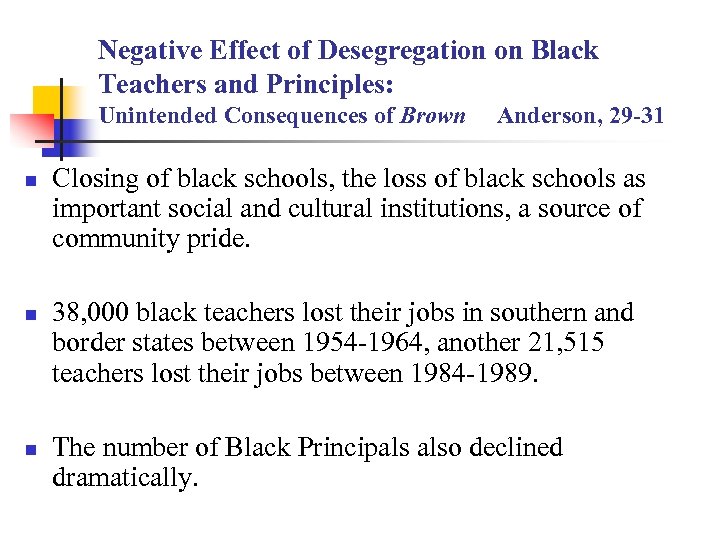 Negative Effect of Desegregation on Black Teachers and Principles: Unintended Consequences of Brown Anderson,