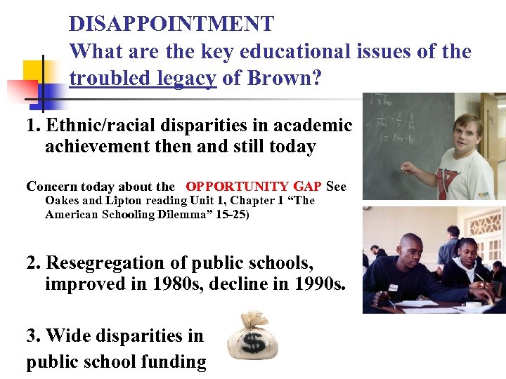 DISAPPOINTMENT What are the key educational issues of the troubled legacy of Brown? 1.