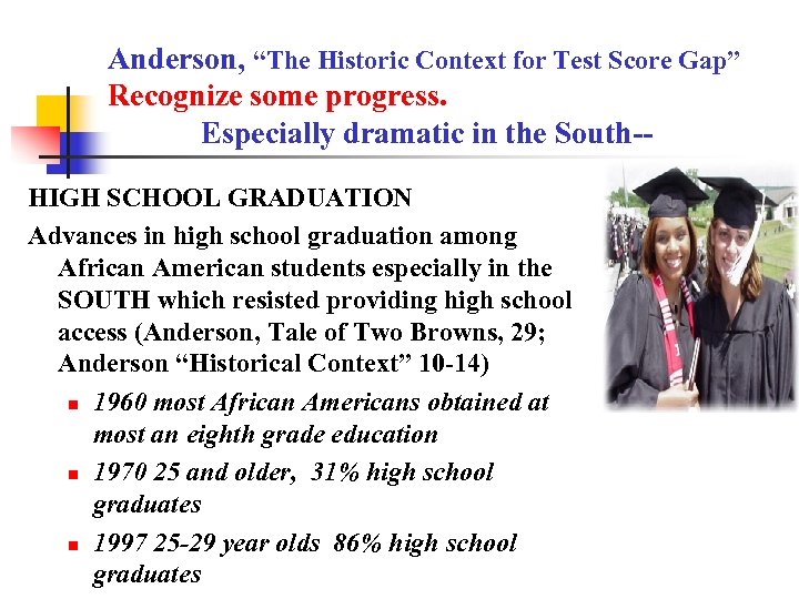 Anderson, “The Historic Context for Test Score Gap” Recognize some progress. Especially dramatic in