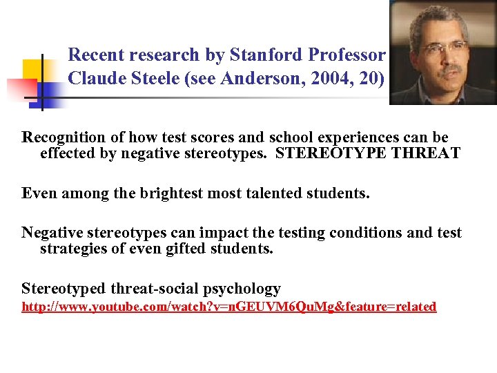 Recent research by Stanford Professor Claude Steele (see Anderson, 2004, 20) Recognition of how