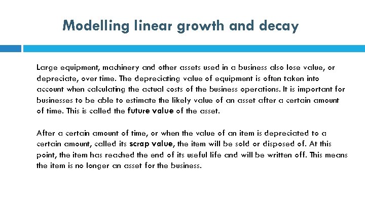 Modelling linear growth and decay Large equipment, machinery and other assets used in a