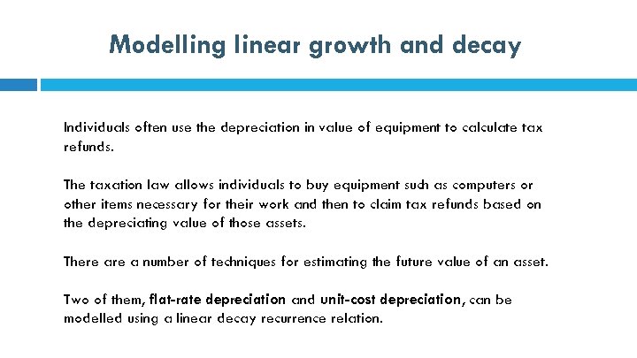 Modelling linear growth and decay Individuals often use the depreciation in value of equipment