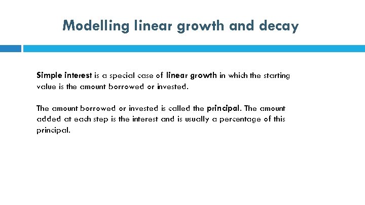 Modelling linear growth and decay Simple interest is a special case of linear growth