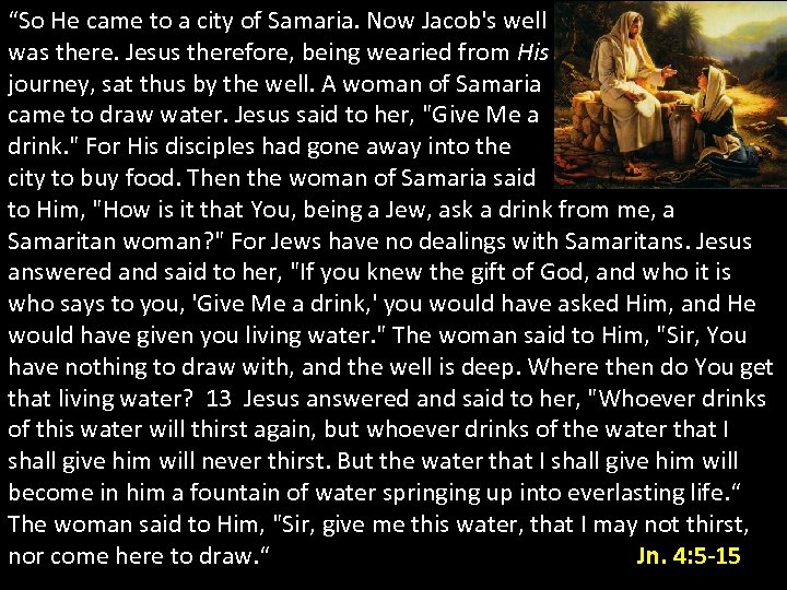 “So He came to a city of Samaria. Now Jacob's well was there. Jesus