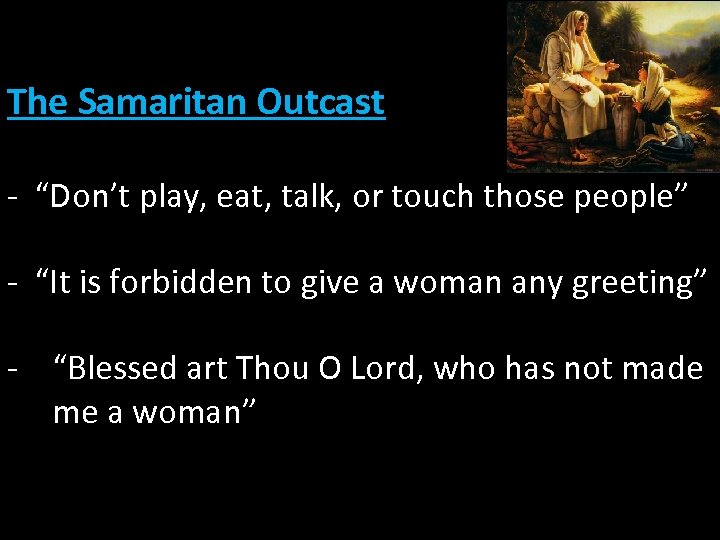 The Samaritan Outcast - “Don’t play, eat, talk, or touch those people” - “It