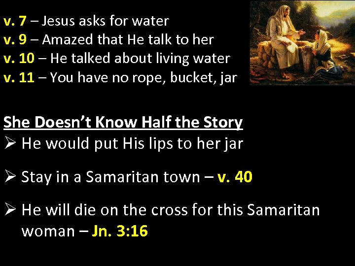 v. 7 – Jesus asks for water v. 9 – Amazed that He talk