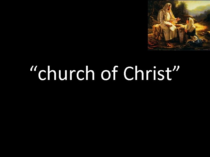 “church of Christ” 