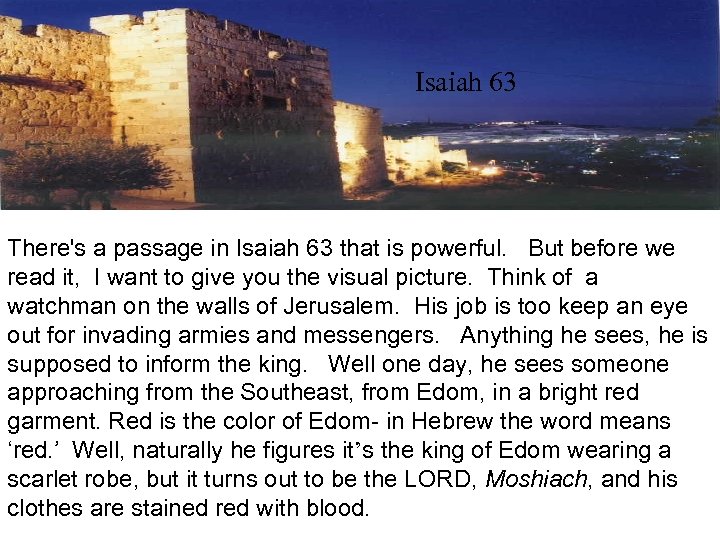 Watchman on the wall Isaiah 63 There's a passage in Isaiah 63 that is