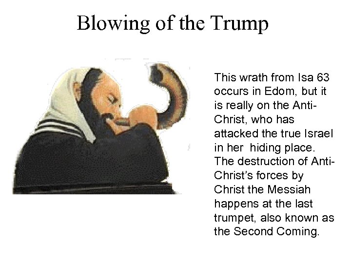 Blowing of the Trump This wrath from Isa 63 occurs in Edom, but it