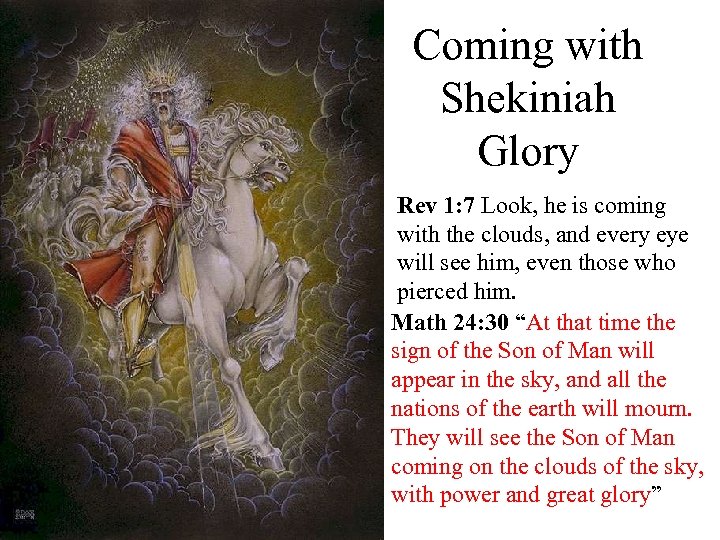 Coming with Shekiniah Glory Rev 1: 7 Look, he is coming with the clouds,