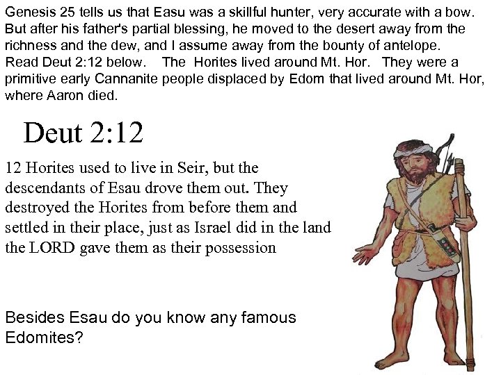 Genesis 25 tells us that Easu was a skillful hunter, very accurate with a