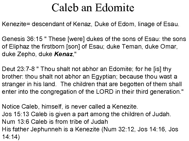 Caleb an Edomite Kenezite= descendant of Kenaz, Duke of Edom, linage of Esau. Genesis