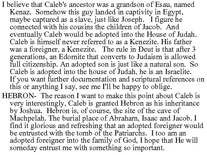 I believe that Caleb's ancestor was a grandson of Esau, named Kenaz. Somehow this