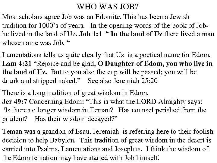 WHO WAS JOB? Most scholars agree Job was an Edomite. This has been a