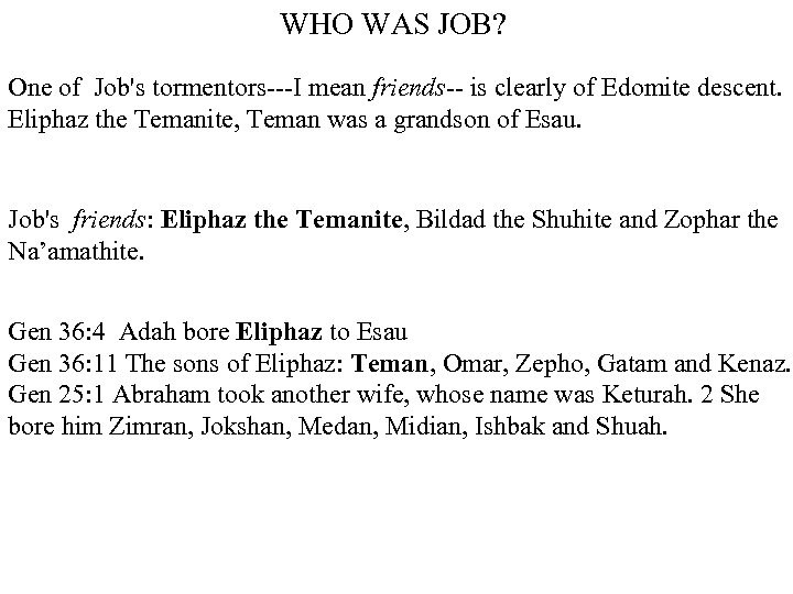 WHO WAS JOB? One of Job's tormentors---I mean friends-- is clearly of Edomite descent.