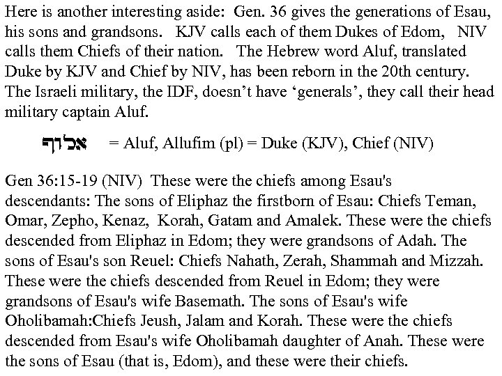 Here is another interesting aside: Gen. 36 gives the generations of Esau, his sons