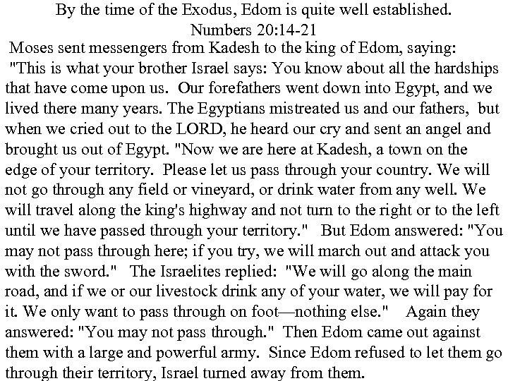 By the time of the Exodus, Edom is quite well established. Numbers 20: 14