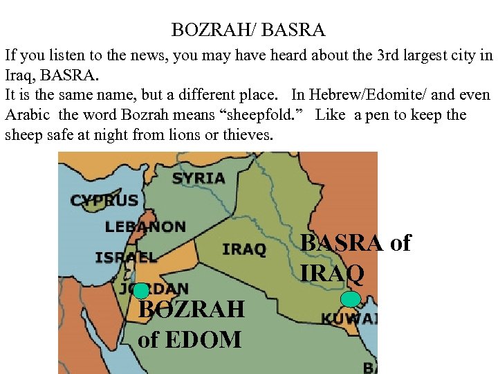  BOZRAH/ BASRA If you listen to the news, you may have heard about