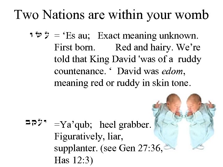 Two Nations are within your womb = ‘Es au; Exact meaning unknown. First born.