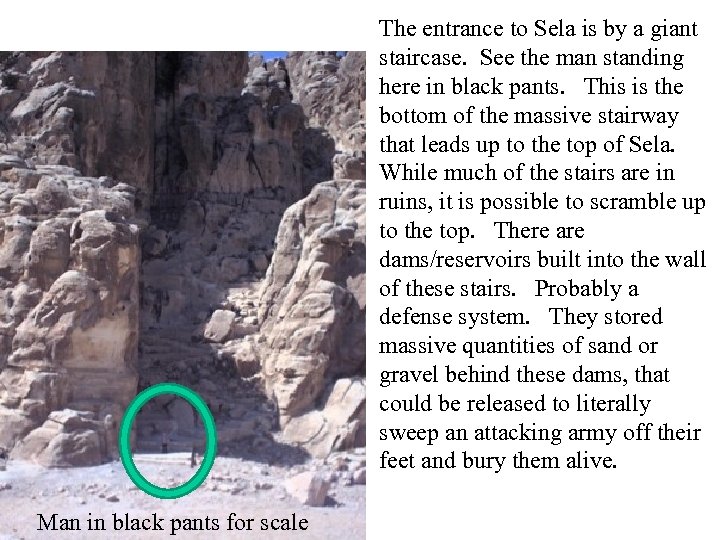 The entrance to Sela is by a giant staircase. See the man standing here