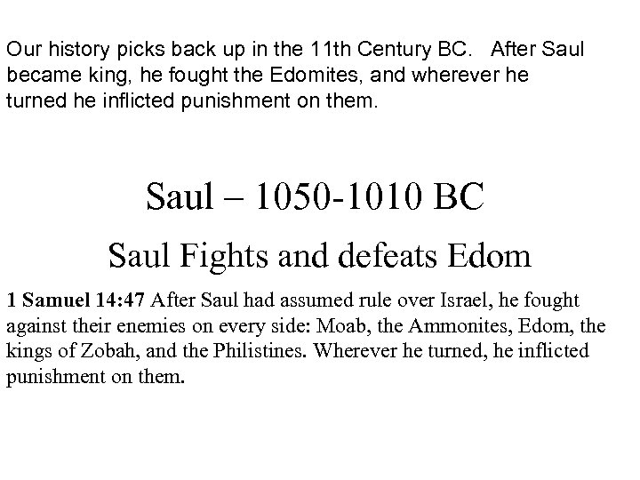 Our history picks back up in the 11 th Century BC. After Saul became