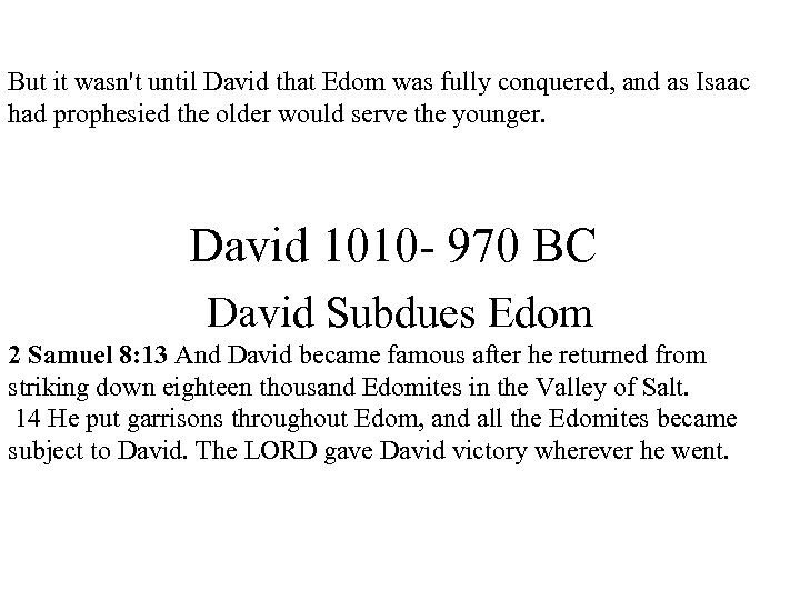 But it wasn't until David that Edom was fully conquered, and as Isaac had