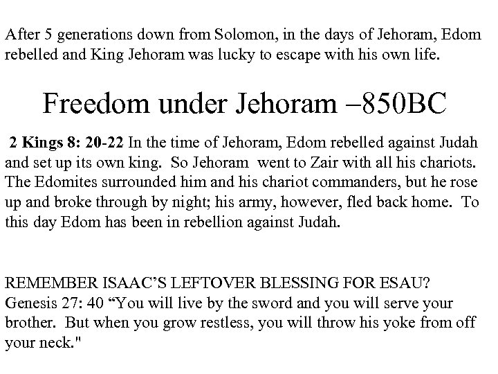 After 5 generations down from Solomon, in the days of Jehoram, Edom rebelled and