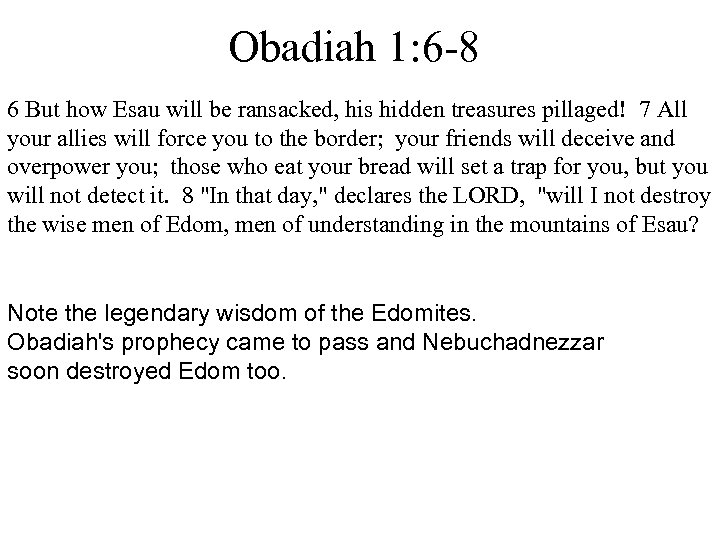 Obadiah 1: 6 -8 6 But how Esau will be ransacked, his hidden treasures