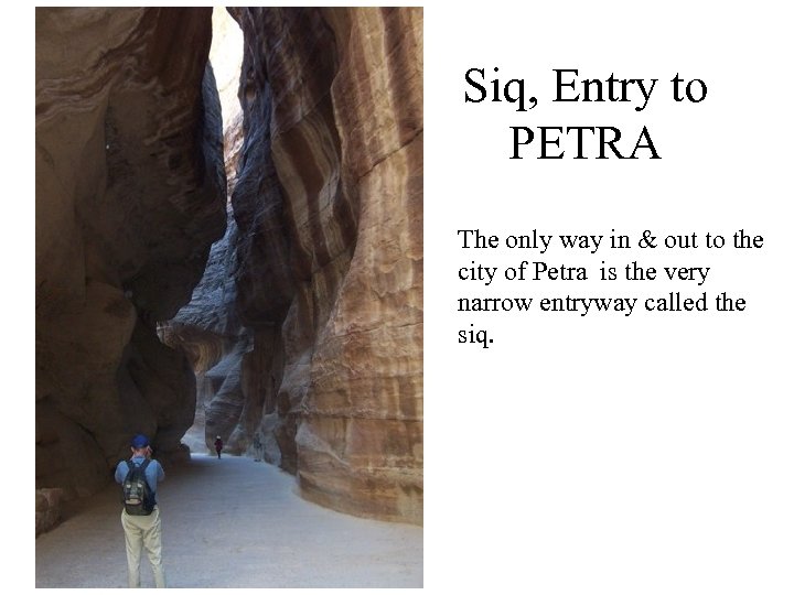 Siq, Entry to PETRA The only way in & out to the city of