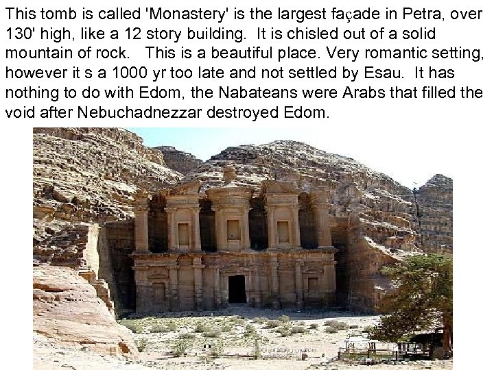 This tomb is called 'Monastery' is the largest façade in Petra, over 130' high,