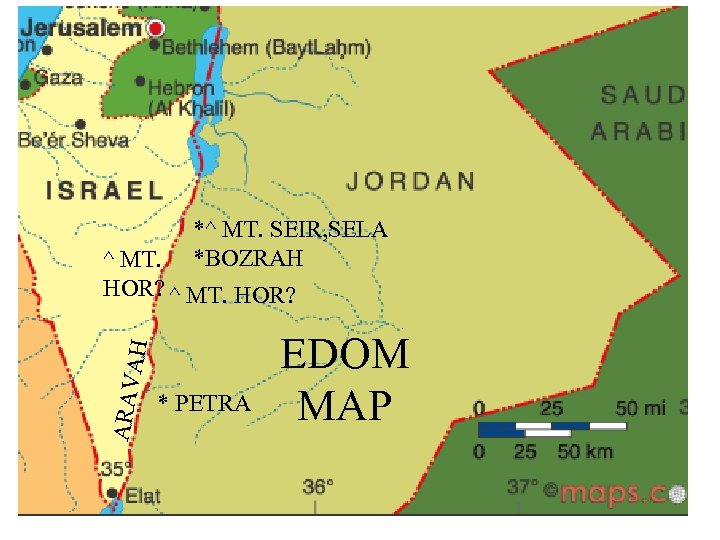 *^ MT. SEIR, SELA *BOZRAH ARAV AH ^ MT. HOR? ^ MT. HOR? *