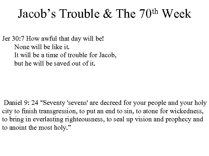 th Week Jacob’s Trouble & The 70 Jer 30: 7 How awful that day