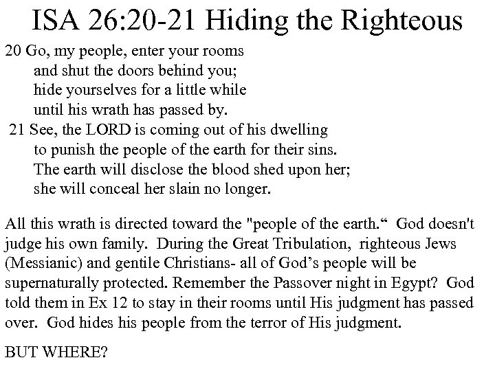 ISA 26: 20 -21 Hiding the Righteous 20 Go, my people, enter your rooms