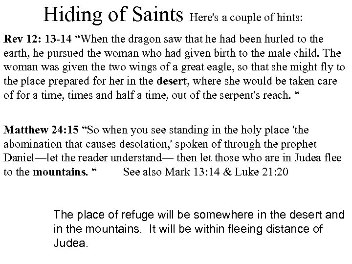 Hiding of Saints Here's a couple of hints: Rev 12: 13 -14 “When the