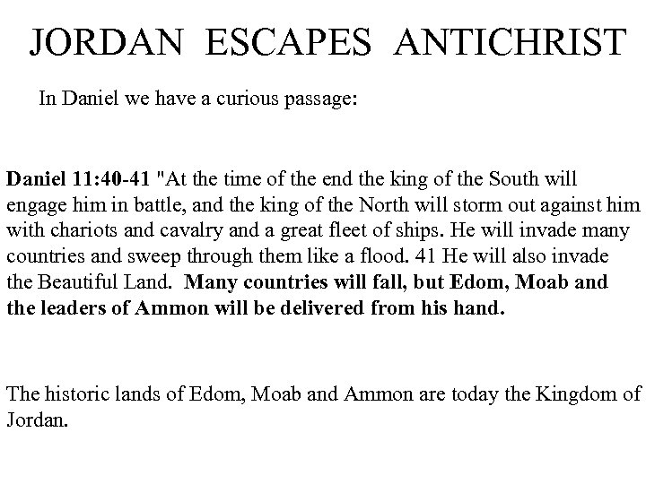 JORDAN ESCAPES ANTICHRIST In Daniel we have a curious passage: Daniel 11: 40 -41