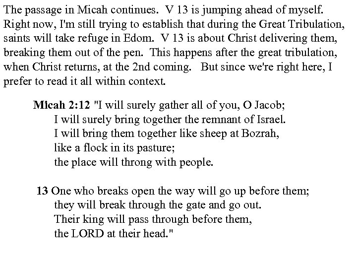 The passage in Micah continues. V 13 is jumping ahead of myself. Right now,