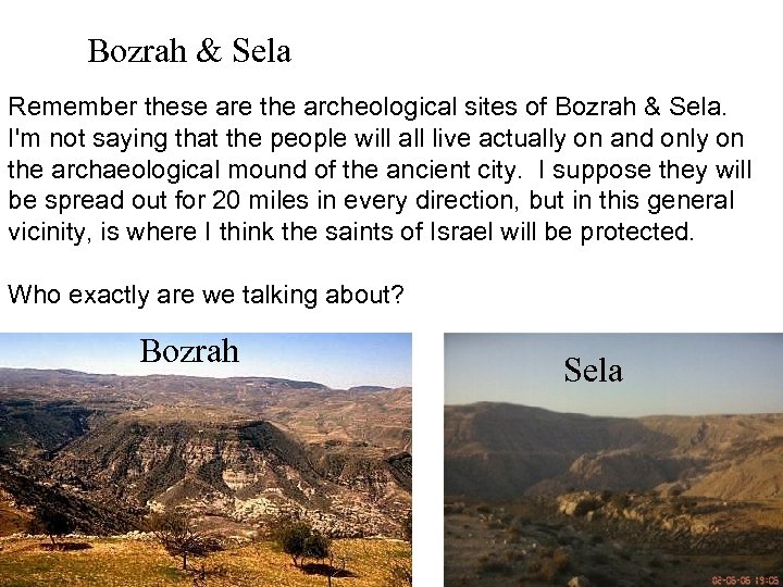 Bozrah & Sela Remember these are the archeological sites of Bozrah & Sela. I'm