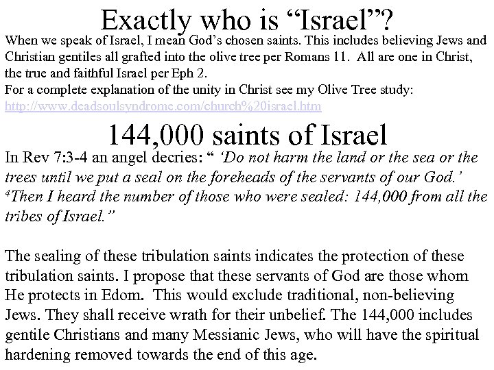 Exactly who is “Israel”? When we speak of Israel, I mean God’s chosen saints.