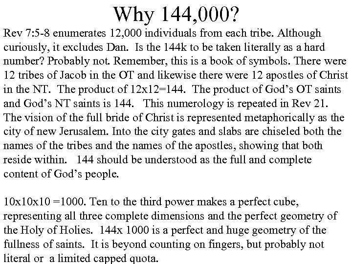 Why 144, 000? Rev 7: 5 -8 enumerates 12, 000 individuals from each tribe.