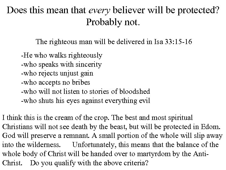 Does this mean that every believer will be protected? Probably not. The righteous man