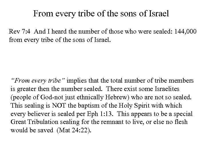 From every tribe of the sons of Israel Rev 7: 4 And I heard