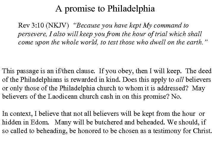 A promise to Philadelphia Rev 3: 10 (NKJV) “Because you have kept My command