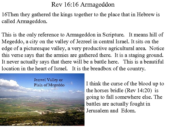 Rev 16: 16 Armageddon 16 Then they gathered the kings together to the place