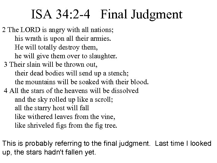 ISA 34: 2 -4 Final Judgment 2 The LORD is angry with all nations;